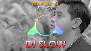 Download lagu Takut Berdosa DJ Slow (Budi Arsa) mp3 Download lagu Takut Berdosa DJ Slow (Budi Arsa) mp3