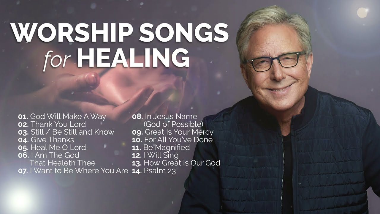 Don Moen Worship Songs for Healing Playlist