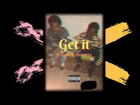 A-Flexo & Gangnito - Get It (Prod. Palaze)