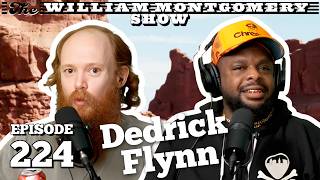 Dedrick Flynn | The William Montgomery Show Ep. 224