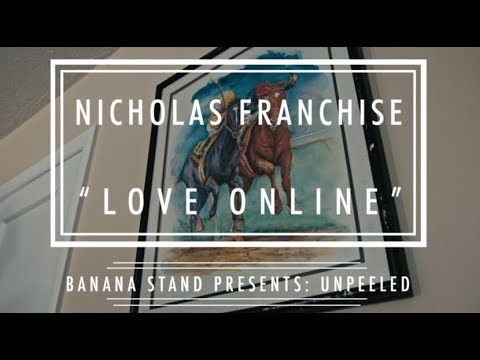 Unpeeled: Nicholas Franchise - “Love Online”