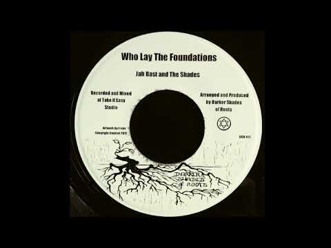 Jah Bast & The Shades – Who Lay The Foundations & Dub (Darker Shades Of Roots) 2012