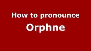 How to pronounce Orphne