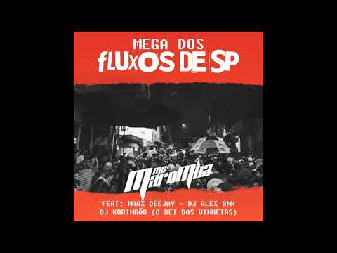 MEGA DOS FLUXOS DE SP - MC Maromba - Maax Deejay & Alex BNH ( Part. DJ Koringão O Rei Das Vinhetas )