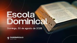 30.08.2026 |Escola Dominical | Pr. Elionai S. Rodrigues | Tabernáculo da Fé de Jesus - Curitiba/PR