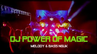 Download lagu DJ POWER OF MAGIC MELODY Party Style Bass Nguk mp3