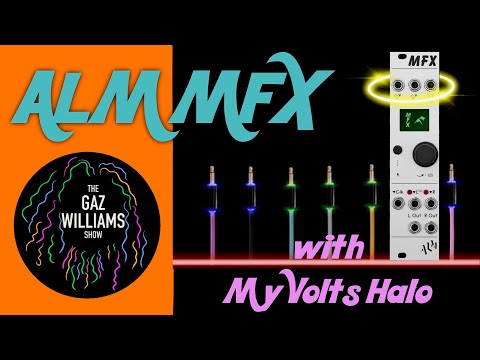 The Gaz Williams Show - ALM MFX with MyVolts Halo