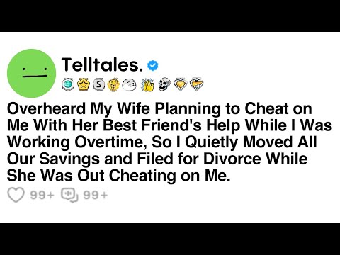 Overheard My Wife Planning to Cheat on Me With Her Best Friend's Help While I Was Working Overtim...