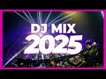 DJ MIX 2025 Remixes Mashups Of Popular Songs 2025 DJ Remix Club Music Disco DJ Mix 2024