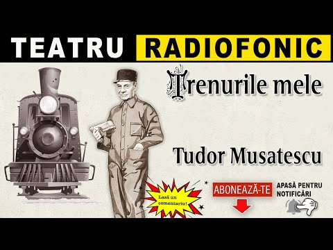Tudor Musatescu - Trenurile mele | Teatru radiofonic