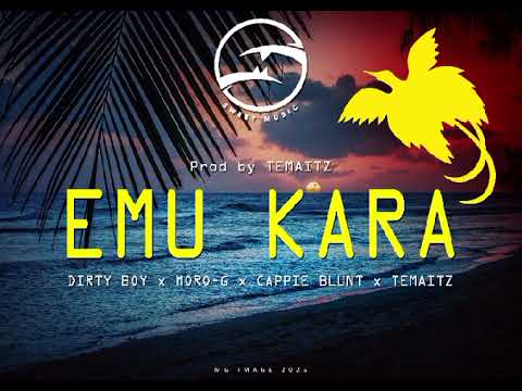 EMU KARA (Dirty Boy x Moro-G x Cappie Blunt x TemaitZ) 2025 PNG MUSIC