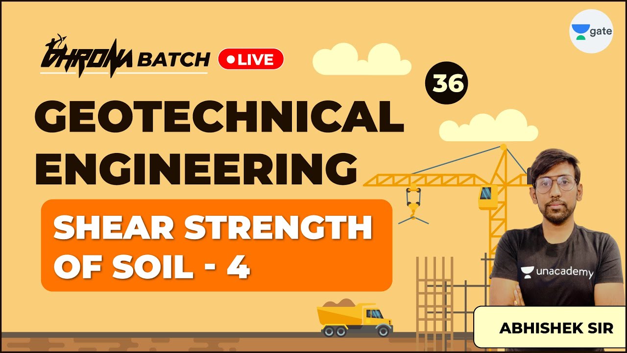 Shear Strength of Soil - 4 | Lec 36 | Geotechnical Engineering | GATE Exam Civil | Abhishek Sir