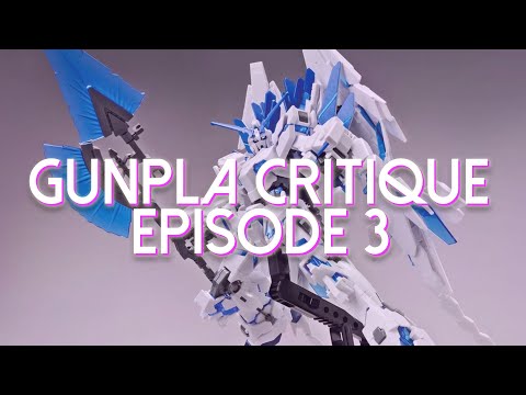 Gunpla Critique! [Ep.3]