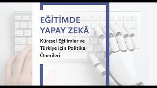 EĞİTİMDE YAPAY ZEKÂ: Küresel Eğilimler ve Türkiye için Politika Öneril