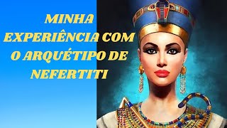 Dora Silva Channel - Minha experincia com o Arqutipo de Nefertiti