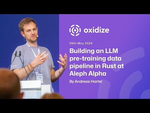 Oxidize Conference: Building an LLM pre-training data pipeline in Rust at Aleph Alpha