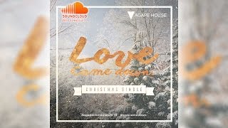 Love Came Down (It&#39;s Christmas Time) - Lyric Video - AGAPE HOUSE