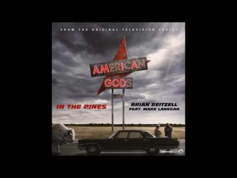 Brian Reitzell feat Mark Lanegan   “In The Pines” American Gods Soundtrack1