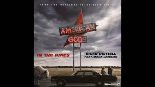 Brian Reitzell feat Mark Lanegan   “In The Pines” American Gods Soundtrack1