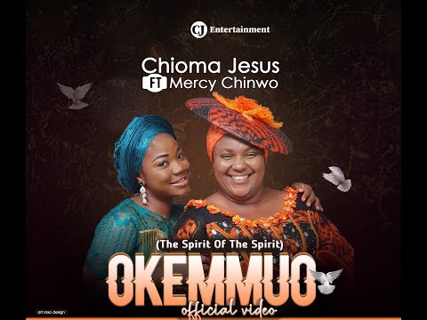 CHIOMA JESUS x MERCY CHINWO - OKEMMUO (OFFICIAL VIDEO)