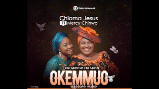 CHIOMA JESUS x MERCY CHINWO - OKEMMUO (OFFICIAL VIDEO)