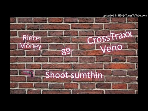 Riece Money x CrossTraxx Veno - 🔫Shoot Sumthin 🔫
