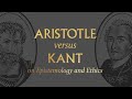Aristotle vs. Kant on Epistemology and Ethics