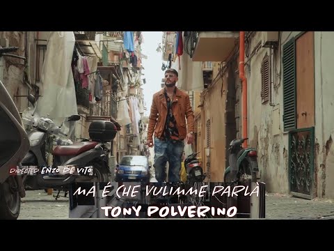 Tony Polverino - Ma 'e che vulimme parlà - Video Ufficiale 2021 . Ideato e Diretto da Enzo De Vito.