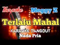 Mahal - Meggy Z Karaoke nada Pria
