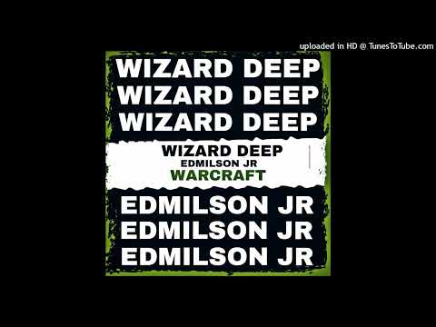 DJ Edmilson Jr x Wizard Deep - Warcraft (Original Mix)