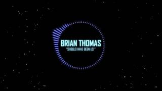 Brian Thomas - Should have been us