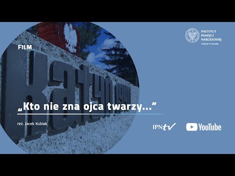 „Kto nie zna ojca twarzy…”. Poznańskie rodziny katyńskie [FILM DOKUMENTALNY]