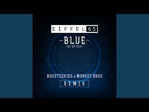 Blue (Da Ba Dee) (Boostedkids & Monkey Bros Remix)