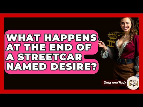What Happens At The End Of A Streetcar Named Desire? - Tales And Texts