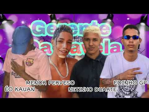 Netinho Duarte, Menor Perverso, Edinho GP & É o Kauan - Gerente da Favela (prod. PedrolaBeats)