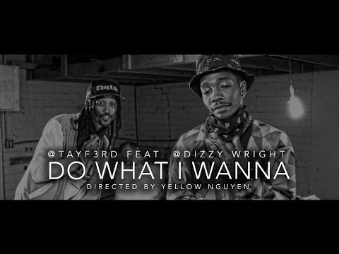 [OFFICIAL VIDEO] TayF3rd Feat. Dizzy Wright - Do What I Wanna