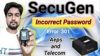 Secugen Device error code 301 Incorrect password //  Secugen Biometric Incorrect password //Spice m