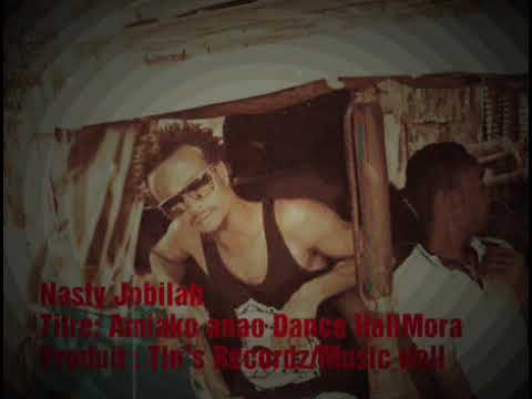 Nasty Jobilah - Amiako Anao Dance HallMora