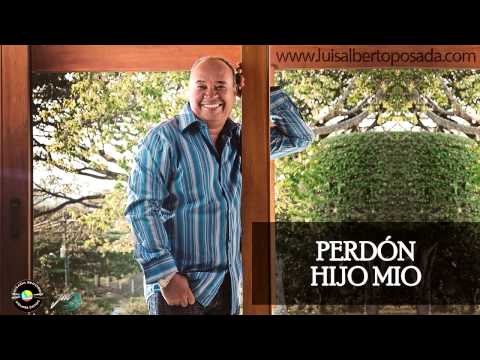 Luis Alberto Posada - Perdón Hijo Mío (Audio Oficial)