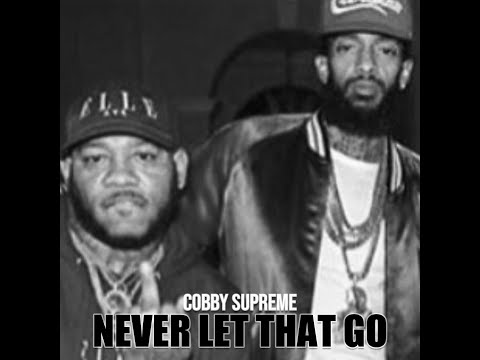 Cobby Supreme- Never Let That Go