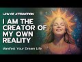 Law Of Attraction I Am The Creator Of My Own Reality 108 Repetitions