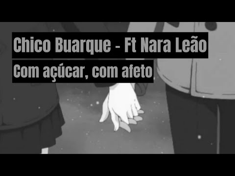 •Com Açúcar, Com Afeto(Chico Buarque - Ft Nara Leão)【Legenda by gubertthais 】