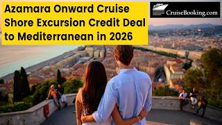 Azamara Onward Cruise Shore Excursion Credit Deal to Mediterranean in 2026 | CruiseBooking.com |
