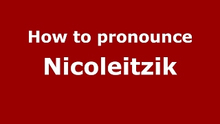 How to pronounce Nicoleitzik