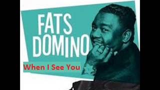 Fats Domino -  When I See You