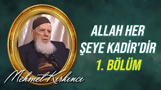 Mehmed Kırkıncı - Allah Her Şeye Kadir'dir, İfadesinin İzah ve İspatı - 1