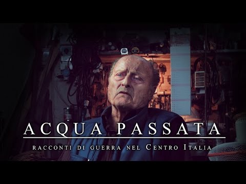 ACQUA PASSATA || Racconti di guerra nel Centro Italia