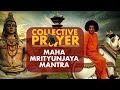 Maha Mrityunjaya Mantra 1 Hour Loop Powerful Chantings Collective Prayers