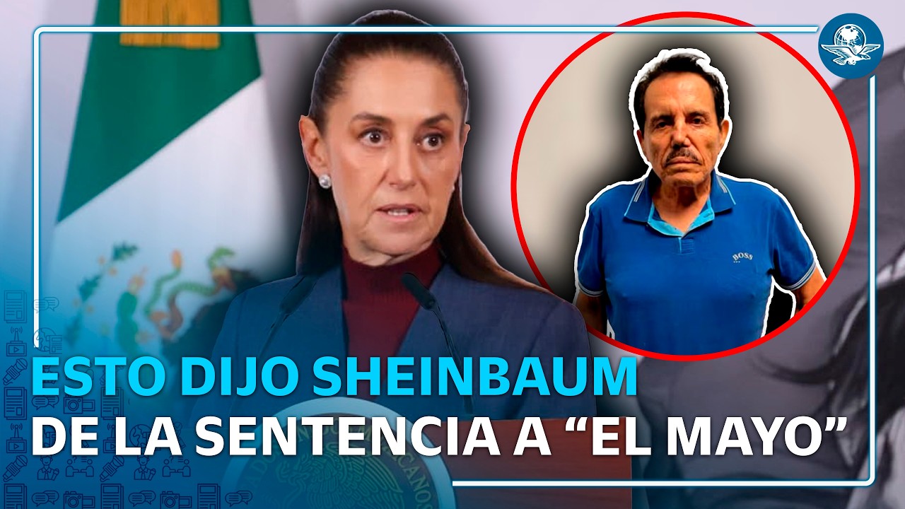 ¿Qué dijo Sheinbaum sobre la sentencia a “El Mayo” Zambada?