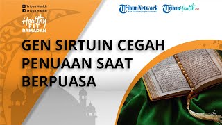 Inilah Kandungan Gen Sirtuin Dalam Mitokondria pada Tubuh, Dapat Cegah Penuaan saat Berpuasa